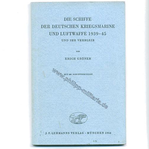 Die Schiffe der Deutschen Kriegsmarine und Luftwaffe 1939-45 und ihr Verbleib