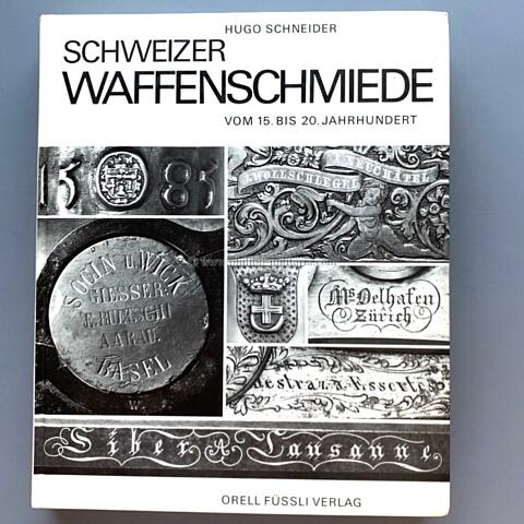 Schweizer Waffenschmiede vom 15. bis 20. Jahrhundert von Hugo Schneider